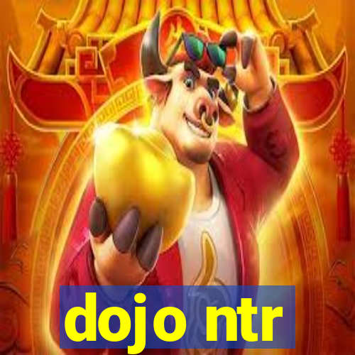 dojo ntr